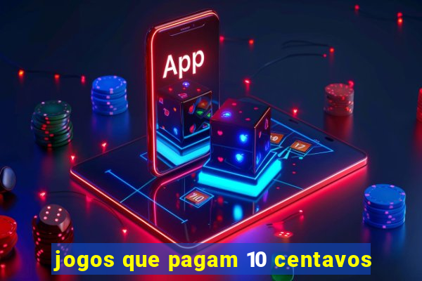 jogos que pagam 10 centavos